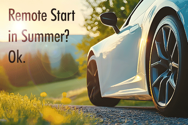 Remote Start - Summer is Fading Fast, Get Your Remote Start Scheduled Early!